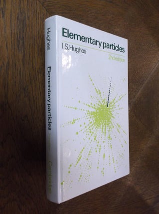 Item #19672 Elementary Particles (2nd Edition). I. S. Hughes