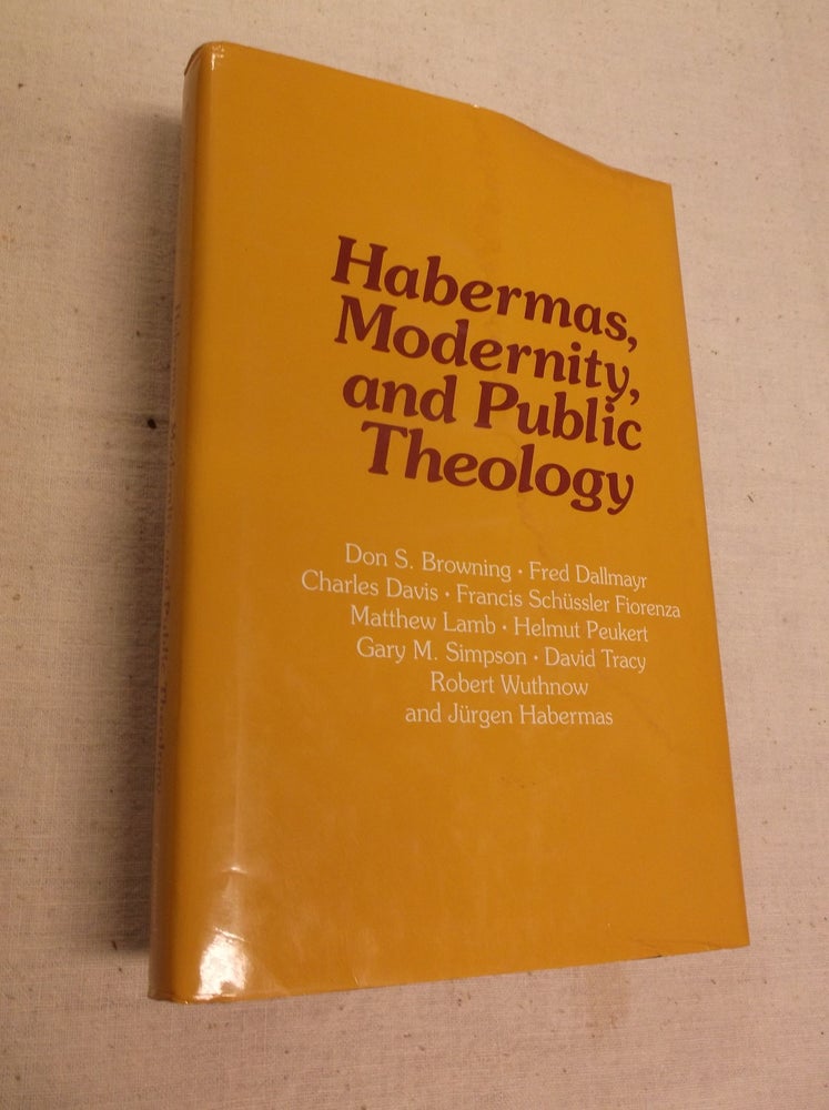 Item #19724 Habermas, Modernity, and Public Theology. Don S. Browning, Francis Schussler Fiorenza.