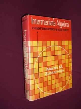 Item #19751 Intermediate Algebra: A Straightforward Approach for College Students. Martin M....