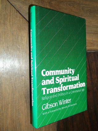 Item #19806 Community and Spiritual Transformation: Religion and Politics ina Communal Age....