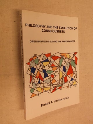 Item #19905 Philosophy and the Evolution of Conciousness: Owen Barfield's Saving the Appearances....