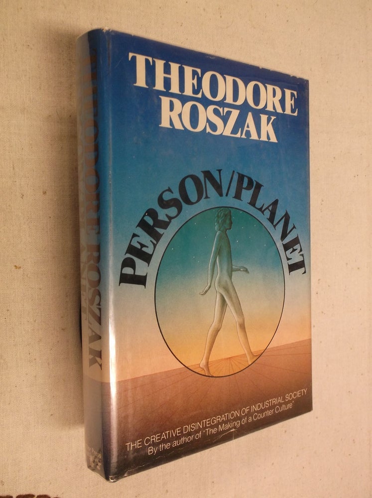 Item #19906 Person/Planet: The Creative Disintegration of Industrial Society. Theodore Roszak.