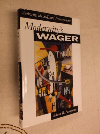 Item #19943 Modernity's Wager. Adam B. Seligman