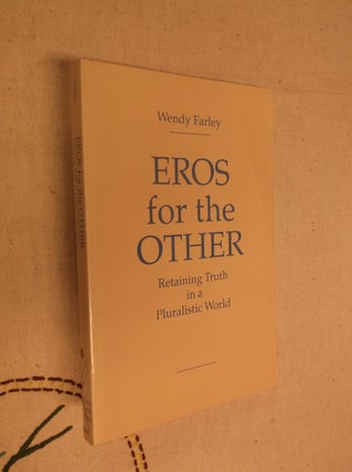 Item #19953 Eros for the Other: Retaining Truth in a Pluralistic World. Wendy Farley