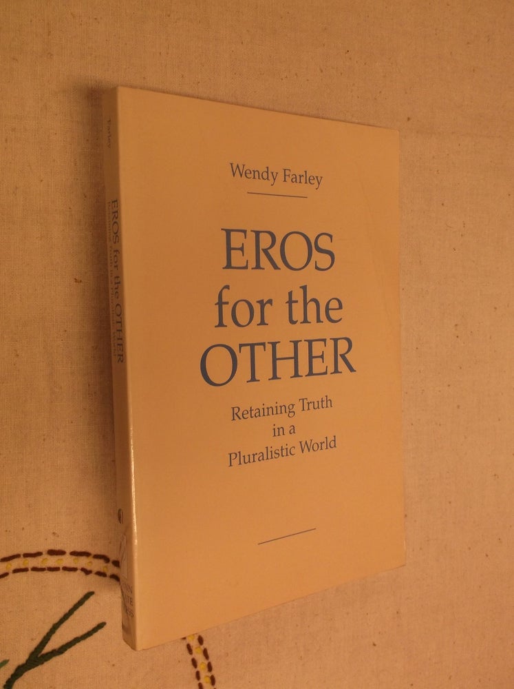 Item #19953 Eros for the Other: Retaining Truth in a Pluralistic World. Wendy Farley.