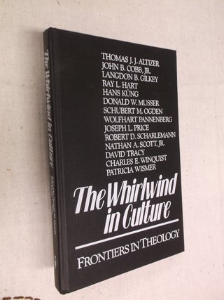 Item #19954 The Whirlwind in Culture: Frontiers in Theology: In Honor of Langdon Gilkey. Donal W....