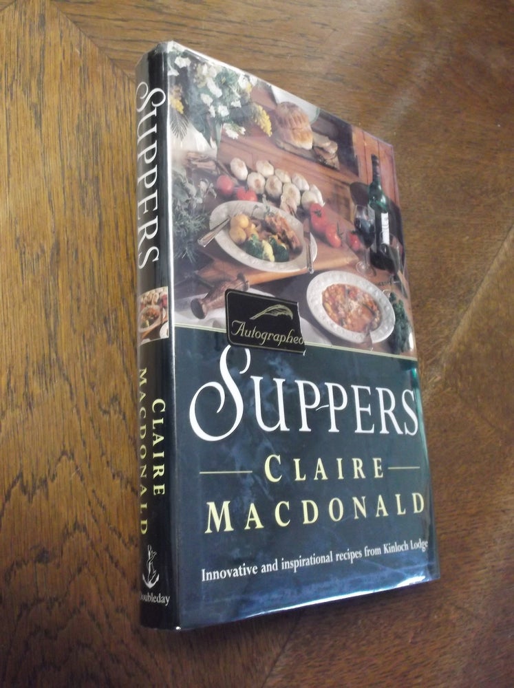 Item #19969 Suppers: Innovative and Inspirational Recipes from Kinloch Lodge. Claire Macdonald.