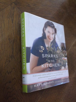 Item #20007 Sparks in the Kitchen. Katy Sparks, Andrea Strong