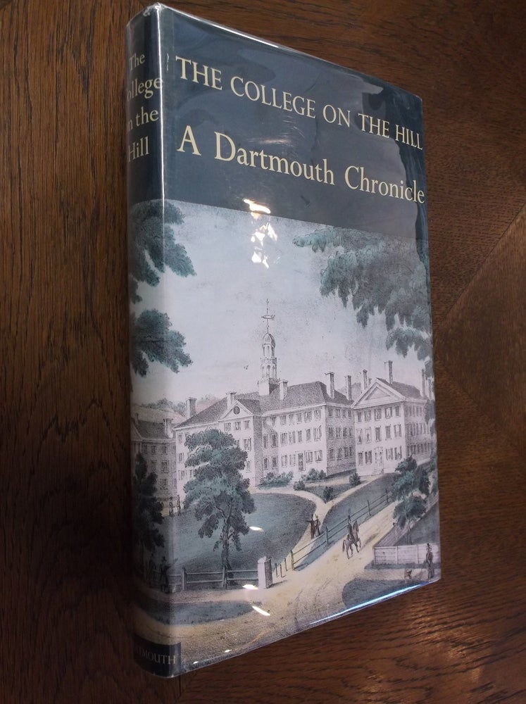 Item #20014 The College on the Hill: A Dartmouth Chronicle. Ralph N. Hill.