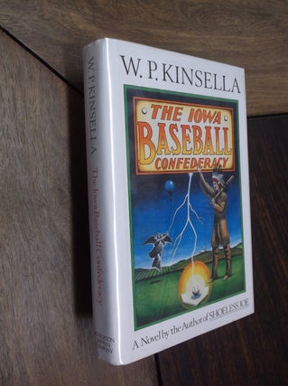 Item #2004 The Iowa Baseball Confederacy. W. P. Kinsella