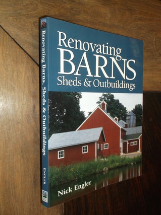 Item #20060 Renovating Barns, Sheds & Outbuildings. Nick Engler