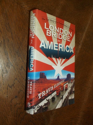 Item #20063 London Bridge in America. Travis Elborough