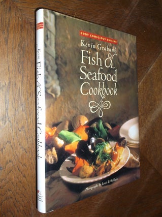 Item #20140 Kevin Graham's Fish & Seafood Cookbook: Body Concious Cuisine. Kevin Graham