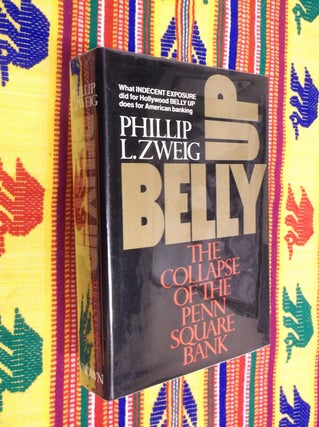 Item #20163 Belly Up: The Collapse of the Penn Square Bank. Phillip L. Zweig