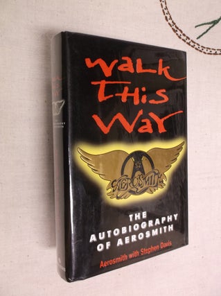 Item #20205 Walk This Way: The Autobiography of Aerosmith. Aerosmith, Stephen Davis