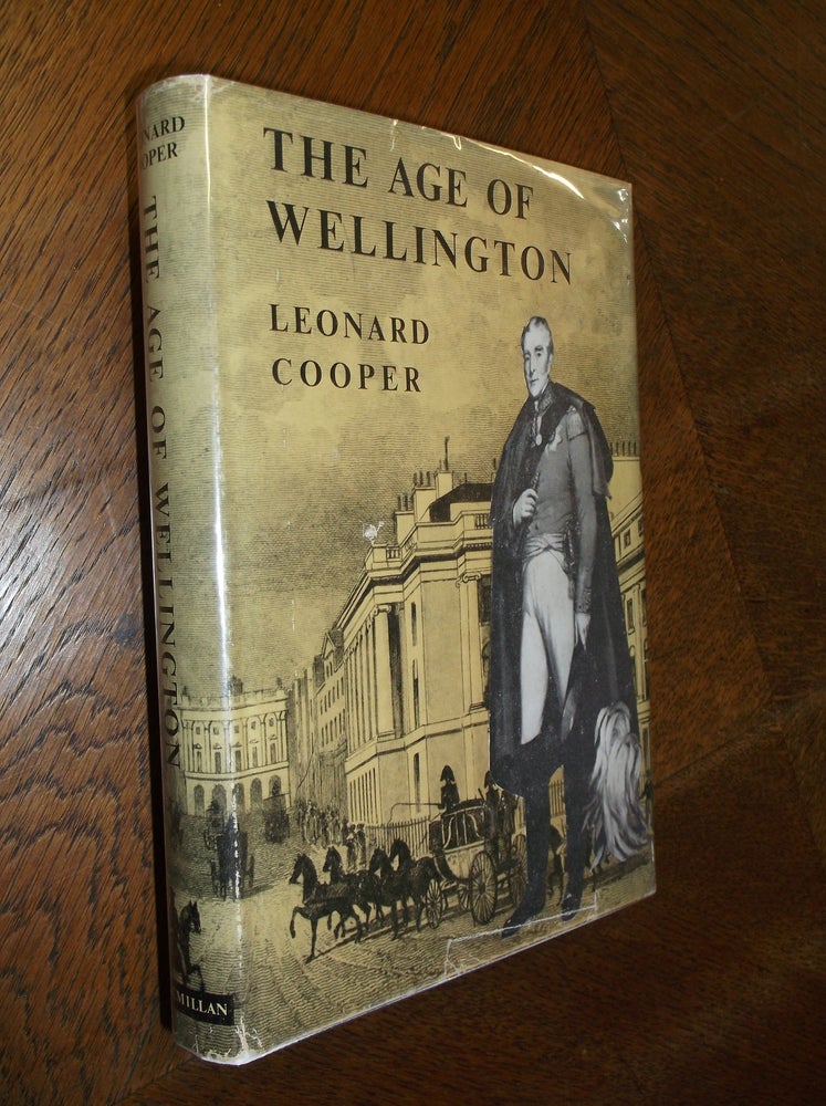 Item #20265 The Age of Wellington. Leonard Cooper.
