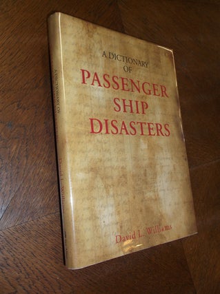 Item #20270 A Dictionary of Passenger Ship Disasters. David L. Williams