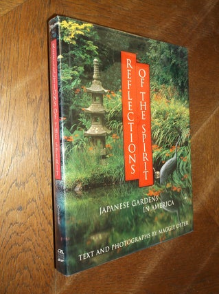 Item #20288 Reflections of the Spirit: Japanese Gardens in America. Maggie Oster