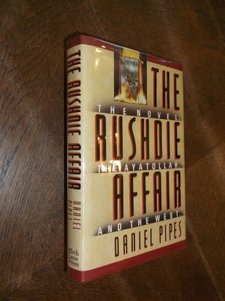 Item #20319 The Rushdie Affair: the Novel, the Ayatollah, and the West. Daniel Pipes