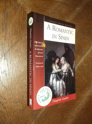 Item #20344 A Romantic in Spain (Classic Travel Writing). Theophile Gautier