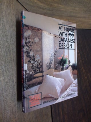 Item #20365 At Home With Japanese Design: Accents, Structure and Spirit. Jean Mahoney, Peggy...
