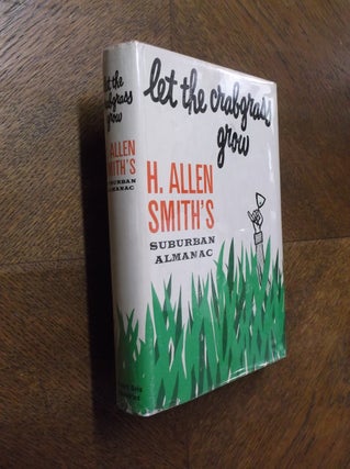 Item #20368 Let the Crabgrass Grow. H. Allen Smith