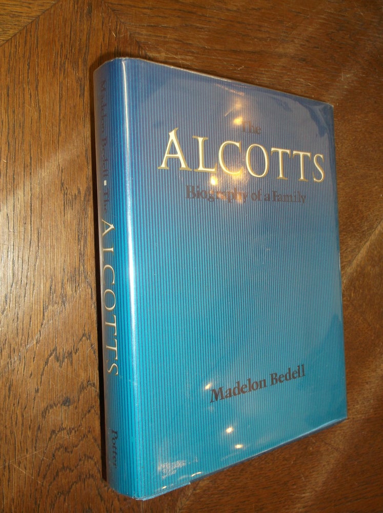 Item #20372 The Alcotts: Biography of a Family. Madelon Bedell.