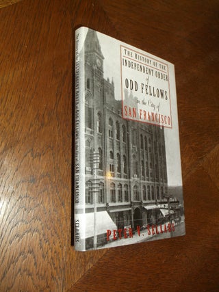 Item #20378 The History of the Independent Order of Odd Fellows of San Francisco. Peter V. Sellars