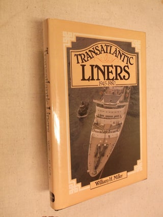Item #20382 Transatlantic liners, 1945-1980. William H. Miller