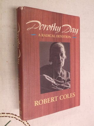 Item #20399 Dorothy Day: A Radical Devotion (Radcliffe Biography Series). Robert Coles