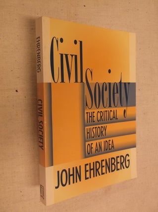 Item #20402 Civil Society: The Critical History of an Idea. John R. Ehrenberg