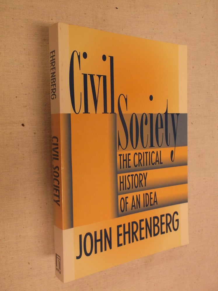 Item #20402 Civil Society: The Critical History of an Idea. John R. Ehrenberg.