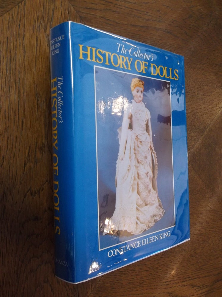 Item #20462 Collector's History of Dolls. Constance Eileen King.