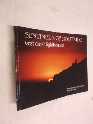 Item #20510 Sentinels of Solitude: West Coast Lighthouses. Jim Gibbs, Chad Ehlers