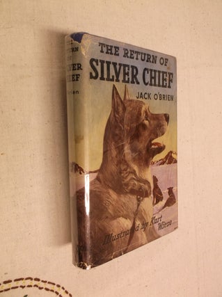 Item #20523 The Return of Silver Chief. Jack O'Brien