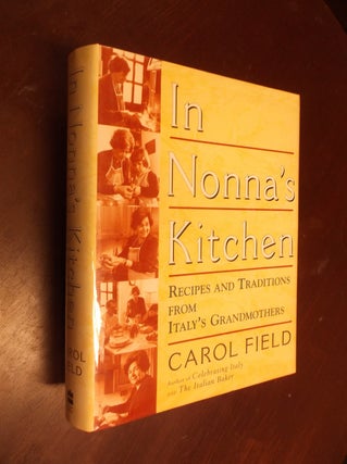 Item #20601 In Nonna's Kitchen: Recipes and Traditions from Italy's Grandmothers. Carol Field