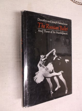 Item #20646 The Russian Ballet and Three of Its Masterpieces. Dorothy Samachson, Joseph Samachson