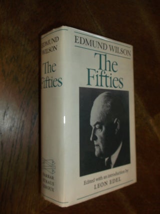 Item #20669 The Fifties: From Notebooks and Diaries of the Period. Edmund Wilson