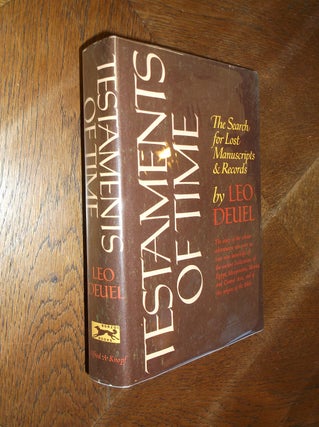 Item #20688 Testaments of Time: The Search for Lost Manuscripts and Records. Leo Deuel
