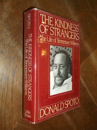 Item #20689 The Kindness of Strangers: the Life of Tennessee Williams. Donald Spoto