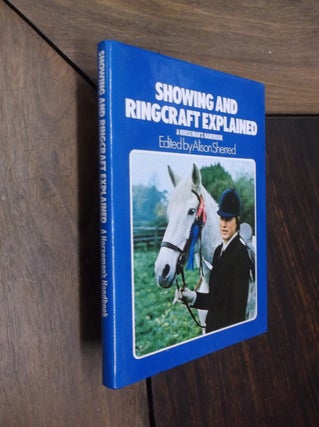 Item #20696 Showing and Ringcraft Explained: A Horseman's Handbook. Alison Sherred