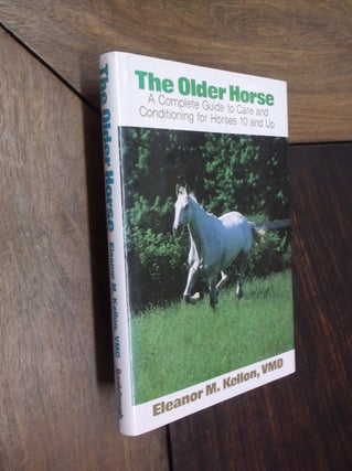 Item #20717 The Older Horse: A Complete Guide to Care and Conditioning for Horses 10 and Up....