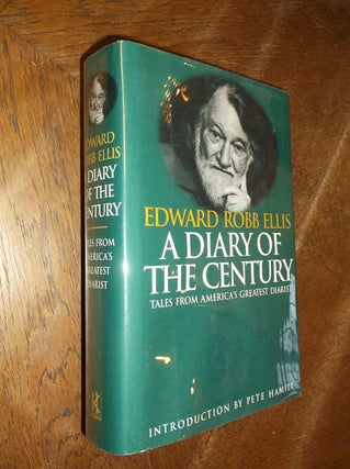 Item #20720 A Diary of the Century: Tales From America's Greatest Diarist. Edward Robb Ellis