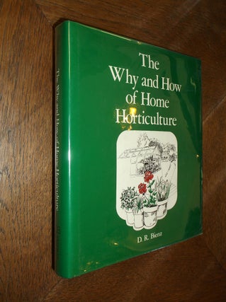 Item #20747 Why and How of Home Horticulture. D. R. Bienz