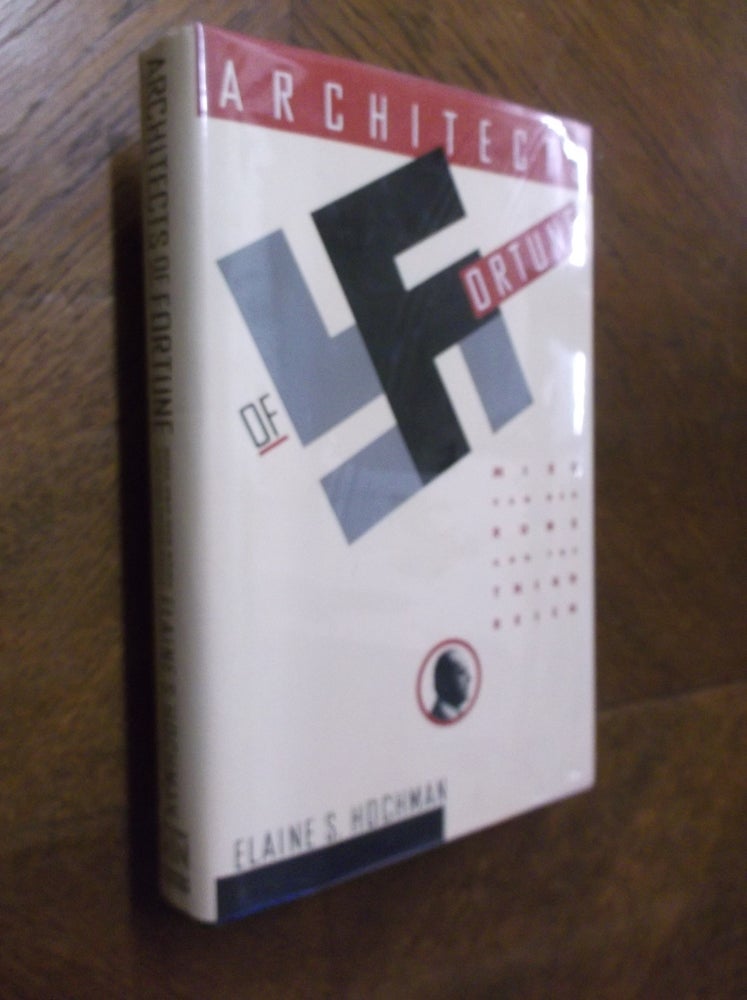 Item #20749 Architects of Fortune: Mies Van Der Rohe and the Third Reich. Elaine S. Hochman.