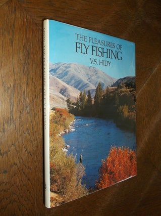Item #20785 The Pleasures of Fly Fishing. V. S. Hidy