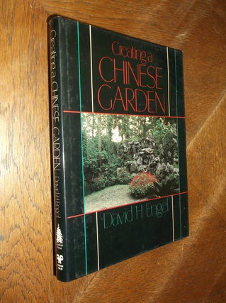 Item #20814 Creating a Chinese Garden. David H. Engel