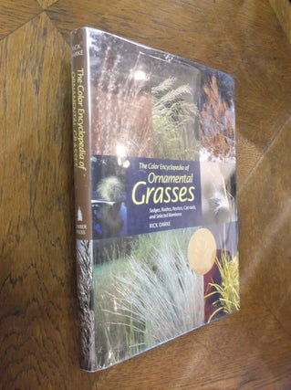 Item #20822 The Color Encyclopedia of Ornamental Grasses: Sedges, Rushes, Restios, Cat-tails, and...