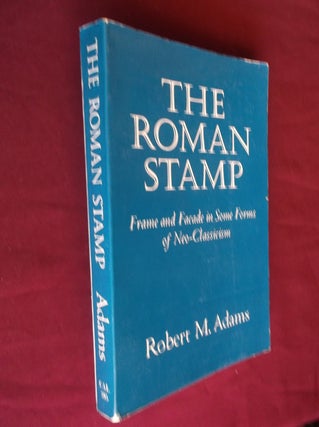 Item #20866 Roman Stamp: Frame and Facade in Some forms of Neo-Classicism. Robert M. Adams