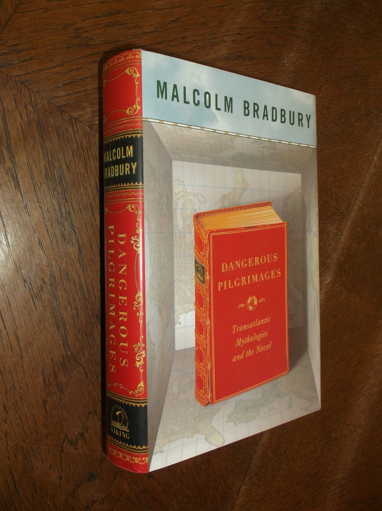 Item #20869 Dangerous Pilgrimages: Transatlantic Mythologies and the Novel. Malcolm Bradbury.